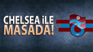 Trabzonspor, Chelsea ile masada!