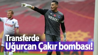 Transferde Uğurcan Çakır bombası!