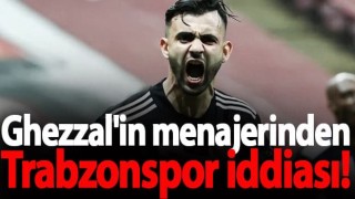 Ghezzal'in menajerinden Trabzonspor iddiası!