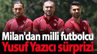 Milan'dan milli futbolcu Yusuf Yazıcı sürprizi