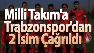 Milli Takım Trabzonspor'dan iki isim çağrıldı.