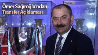 Ömer Sağıroğlu'ndan Transfer Açıklaması