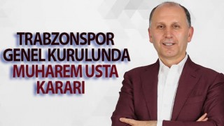 Trabzonspor Genel Kurulunda Muharrem Usta kararı