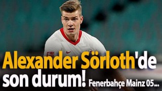 Alexander Sörloth'de son durum! Fenerbahçe Mainz 05