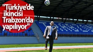 Murat Zorluoğlu, "Türkiye’de ikincisi Trabzon’da yapılıyor"
