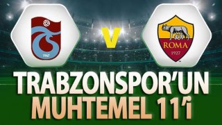 İşte Trabzonspor'un Roma maçı muhtemel 11'i