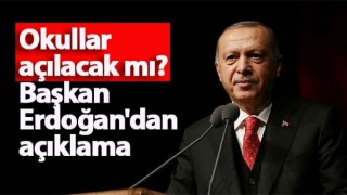 Okullar açılacak mı? Başkan Erdoğan'dan açıklama