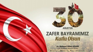 Ordu Büyükşehir Belediye Başkanı Dr. Mehmet Hilmi Güler, 30 Ağustos Zafer Bayramı Mesajı