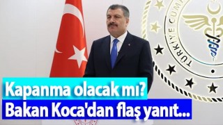 Sağlık Bakanı Koca "kapanma" kararını açıkladı