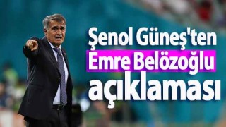 Şenol Güneş'ten Emre Belözoğlu açıklaması