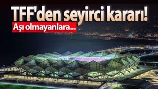 TFF, yeniden düzenlenen stadyumlara giriş şartlarını açıkladı