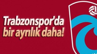 Trabzonspor'da bir ayrılık daha!