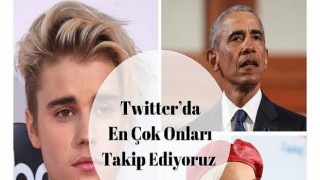 Twitter’da en çok onları takip ediyoruz