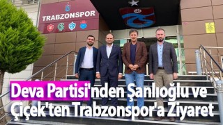 Deva Partisi'nden Şanlıoğlu ve Çiçek'ten Trabzonspor'a Ziyaret