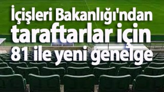 İçişleri Bakanlığı'ndan taraftarlar için 81 ile yeni genelge