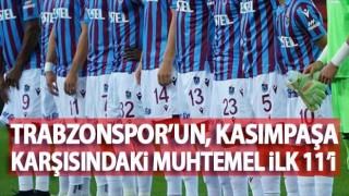 İşte Trabzonspor'un, Kasımpaşa karşısındaki muhtemel 11'i;