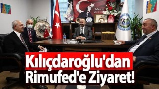 Kemal Kılıçdaroğlu'dan Rimufed'e Ziyaret!