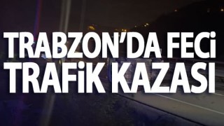 Trabzon’da feci trafik kazası: 1 ölü, 4 yaralı