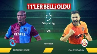 Trabzonspor Galatasaray maçının 11'leri açıklandı