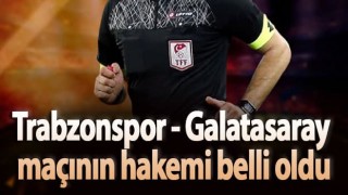 Trabzonspor ile Galatasaray maçını yönetecek hakem belli oldu.