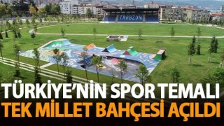 Türkiye'nin Spor Temalı Tek Millet Bahçesi Trabzon'da Açıldı!