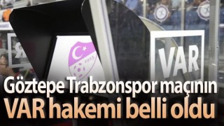 Göztepe Trabzonspor maçının VAR hakemi belli oldu