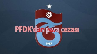 PFDK'dan Trabzonspor'a para cezası