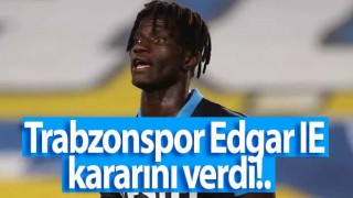 Trabzonspor Edgar IE kararını verdi!.