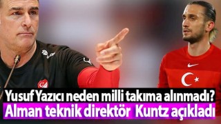 A Milli Takım Teknik Direktörü Stefan Kuntz'dan Yusuf Yazıcı açıklaması!