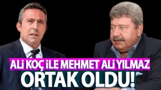 Ali Koç ile Mehmet Ali Yılmaz ortak oldu!