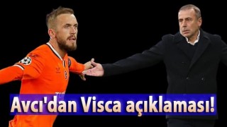 Avcı'dan Visca açıklaması!