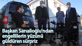 Başkan Sarıalioğlu'ndan engellilerin yüzünü güldüren sürpriz