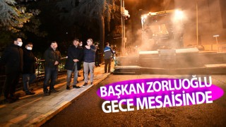 Başkan Zorluoğlu'nun gece mesaisi