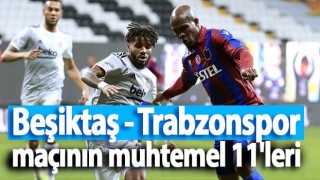 Beşiktaş - Trabzonspor maçının muhtemel 11'leri