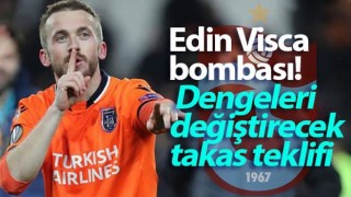 Edin Visca bombası!