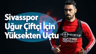 Sivasspor Uğur Çiftçi'nin bonservis bedelini belirledi!