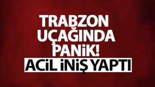 Trabzon uçağında panik! Acil iniş yaptı