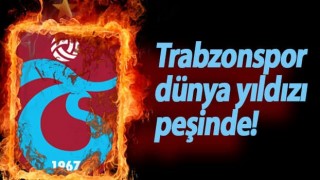 Trabzonspor dünya yıldızın peşinde!