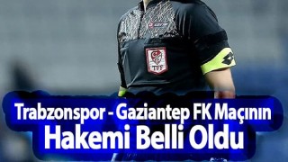 Trabzonspor - Gaziantep FK Maçının Hakemi Belli Oldu