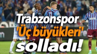 Trabzonspor 'Üç büyükleri' solladı!