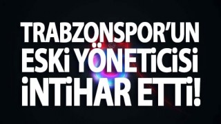 Trabzonspor'un Eski Yöneticisi İntihar Etti