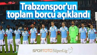 Trabzonspor'un toplam borcu açıklandı