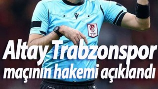 Altay Trabzonspor maçının hakemi açıklandı