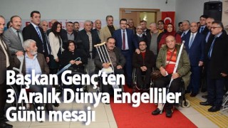 Başkan Genç’ten 3 Aralık Dünya Engelliler Günü mesajı