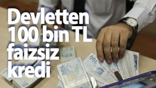 Devletten 100 bin TL faizsiz kredi