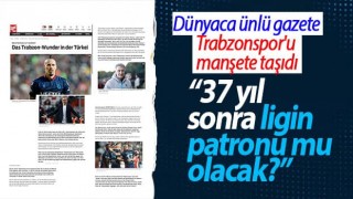 Dünyaca ünlü gazete Trabzonspor'u manşete taşıdı
