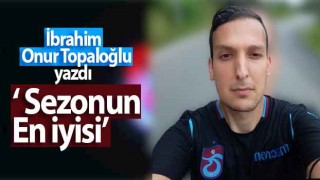 İbrahim Onur Topaloğlu, ‘Sezonun En iyisi’