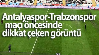 Antalyaspor-Trabzonspor maçında dikkat çeken görüntü