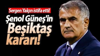 Şenol Güneş'in Beşiktaş kararı!