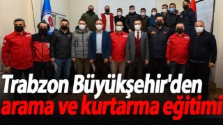 Trabzon Büyükşehir'den arama ve kurtarma eğitimi